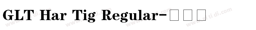 GLT Har Tig Regular字体转换